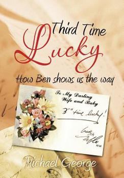 Hardcover Third Time Lucky: How Ben Shows Us the Way Book