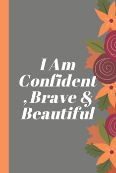 Paperback I Am Confident, Brave & Beautiful: A journal for your daily life Book