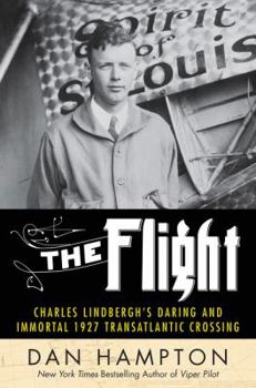 Hardcover The Flight: Charles Lindbergh's Daring and Immortal 1927 Transatlantic Crossing Book