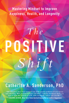 Paperback The Positive Shift: Mastering Mindset to Improve Happiness, Health, and Longevity Book