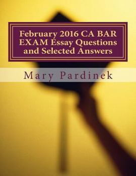 Paperback February 2016 CA BAR EXAM Essay Questions and Selected Answers: Essay Questions and Selected Answers Book
