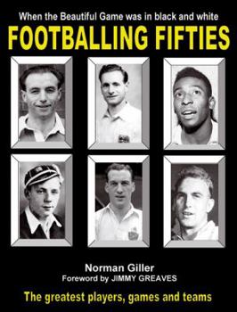 Hardcover Footballing Fifties: When the Beautiful Game Was in Black and White Book