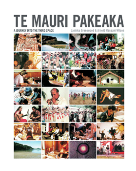 Hardcover Te Mauri Pakeaka: A Journey Into the Third Space Book