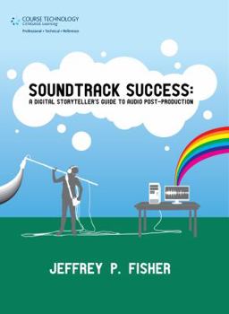 Paperback Soundtrack Success -- A Digital Storyteller's Guide to Audio Post-Production: Book & DVD [With DVD] Book