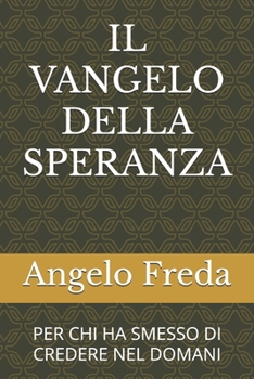 Paperback Il Vangelo Della Speranza: Per CHI Ha Smesso Di Credere Nel Domani [Italian] Book