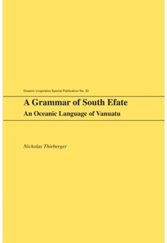 A Grammar of South Efate: An Oceanic Language of Vanuatu [With CDROM] - Book  of the Oceanic Linguistics Special Publications