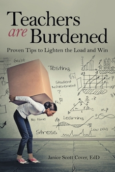 Paperback Teachers Are Burdened: Proven Tips to Lighten the Load and Win Book