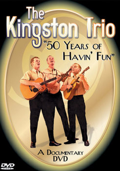 The Kingston Trio: 50 Years of Havin' Fun