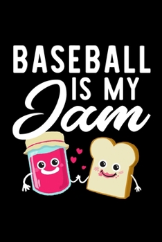 Paperback Baseball Is My Jam: Funny Notebook for Baseball Fan - Great Christmas & Birthday Gift Idea for Baseball Fan - Baseball Journal - 100 pages Book