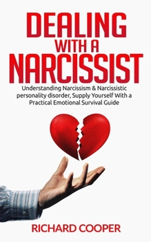 Paperback Dealing with a Narcissist: Understanding Narcissism & Narcissistic personality disorder, Supply Yourself With a Practical Emotional Survival Guid Book