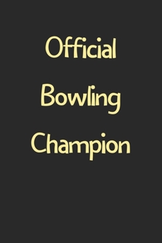 Paperback Official Bowling Champion: Lined Journal, 120 Pages, 6 x 9, Funny Bowling Gift Idea, Black Matte Finish (Official Bowling Champion Journal) Book