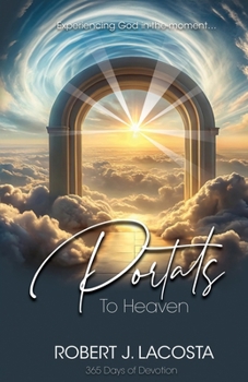 Paperback Portals to Heaven: Experiencing God in-the-moment... Book