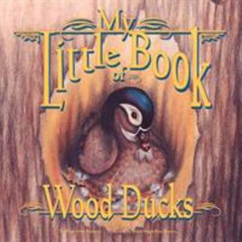 My Little Book of Wood Ducks (My Little Book Of...) - Book  of the My Little Book