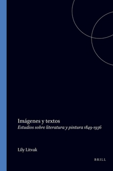 Paperback Imágenes Y Textos: Estudios Sobre Literatura Y Pintura 1849-1936 [Spanish] Book