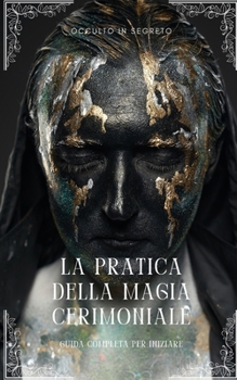 Paperback La Pratica della Magia Cerimoniale: Guida completa per iniziare [Italian] Book