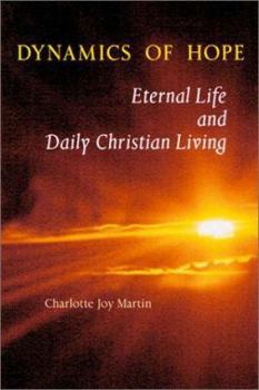 Paperback Dynamics of Hope: Eternal Life and Daily Christian Living Book