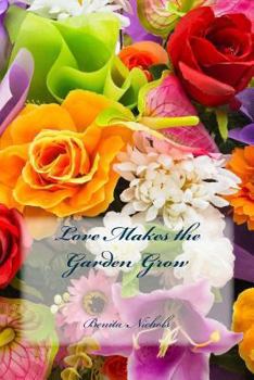 Paperback Love Makes the Garden Grow Book