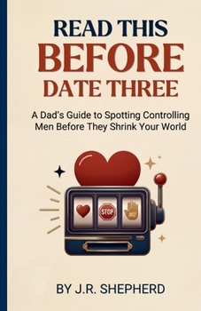 Paperback Read This Before Date Three: A Dad's Guide to Spotting Controlling Men Before They Shrink Your World Book