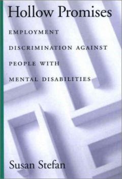 Hardcover Hollow Promises: Employment Discrimination Against People with Mental Disabilities Book