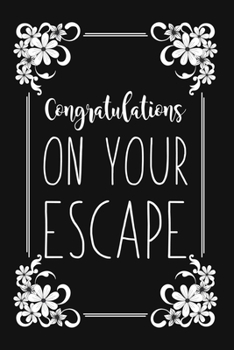 Paperback Congratulations On Your Escape: Funny Sarcastic Gift For Coworkers. Blank Dot Grit Lined Notebook for Writing/110 pages/6"x9" Book