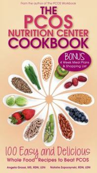 Paperback The PCOS Nutrition Center Cookbook: 100 Easy and Delicious Whole Food Recipes to Beat PCOS Book