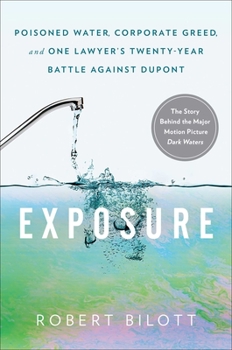Hardcover Exposure: Poisoned Water, Corporate Greed, and One Lawyer's Twenty-Year Battle Against DuPont Book