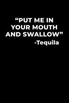 "Put Me in Your Mouth and Swallow" -Tequila: Dream Journal - 6”x9” - 120 pages - Dream Recording Notebook - Matte Cover