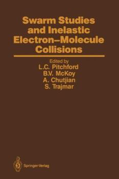 Swarm Studies and Inelastic Electron-Molecule Collisions: Proceedings of the Meeting of the Fourth International Swarm Seminar and the Inelastic Electron-Molecule Collisions Symposium, July 19-23, 198