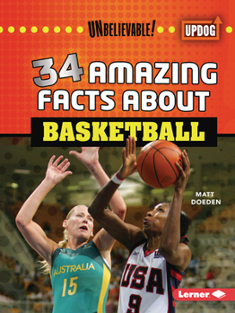 34 Amazing Facts about Basketball - Book  of the Unbelievable! (UpDog Books ™)