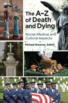 The A-Z of Death and Dying: Social, Medical, and Cultural Aspects