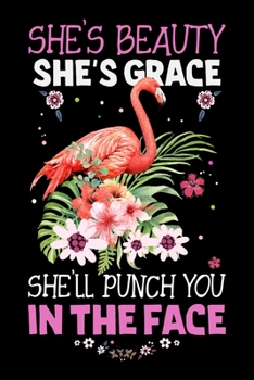 She's Beauty She's Grace She'll Punch You in The Face: Flamingo Primary Composition Notebook,Flamingo Handwriting Practice Paper ABC Kids,Notebook with Dotted Lined Sheets for K-3 Students