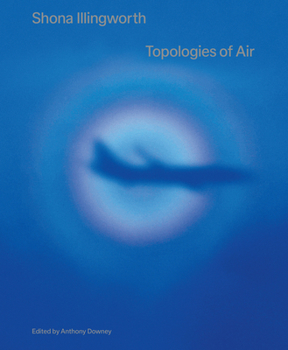 Paperback Shona Illingworth: Topologies of Air Book