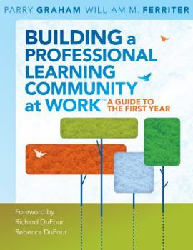 Paperback Building a Professional Learning Community at Work TM: A Guide to the First Year Book