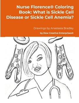 Nurse Florence® Coloring Book: What is Sickle Cell Disease or Sickle Cell Anemia?