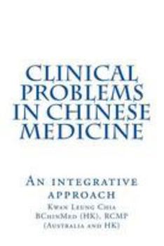 Paperback Clinical Problems in Chinese Medicine: An Integrative Approach Book