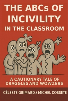 Paperback The ABC's of Uncivil Behavior in the Classroom: A Cautionary Tale of Draggles and Wowzers Book