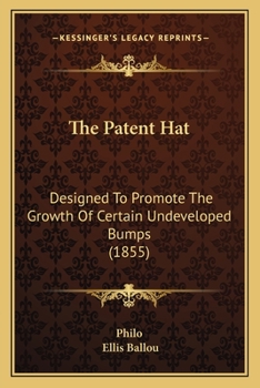 Paperback The Patent Hat: Designed To Promote The Growth Of Certain Undeveloped Bumps (1855) Book