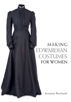 Paperback Making Edwardian Costumes for Women Book