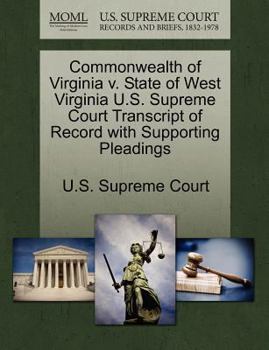Commonwealth of Virginia v. State of West Virginia U.S. Supreme Court Transcript of Record with Supporting Pleadings