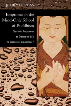 Paperback Emptiness in the Mind-Only School of Buddhism: Dynamic Responses to Dzong-Ka-Ba's the Essence of Eloquence: Volume 1 Book
