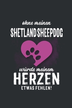 Ohne meinen Shetland Sheepdog: Wochenplaner 2020 | Kalender mit einer Woche je Doppelseite und Jahres- und Monatsübersicht | ca. Din A5 (German Edition)
