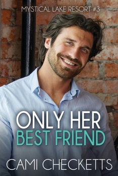 Only Her Best Friend - Book #3 of the Mystical Lake Resort