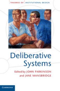 Hardcover Deliberative Systems: Deliberative Democracy at the Large Scale Book