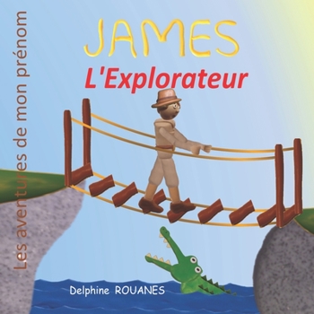 Paperback James l'Explorateur: Les aventures de mon prénom [French] Book