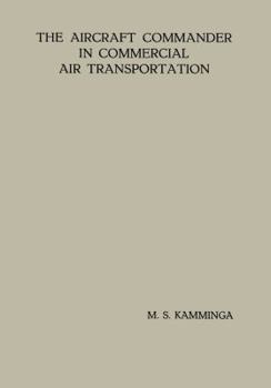 The Aircraft Commander in Commercial Air Transportation: Proefschrift