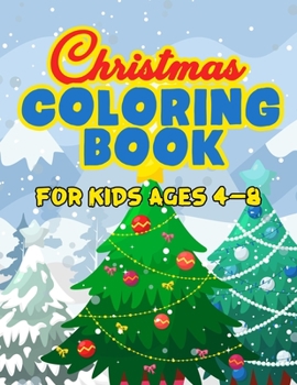 Christmas Coloring Book for Kids Ages 4-8: Funny Christmas Decorate Coloring Books Gifts for Kids