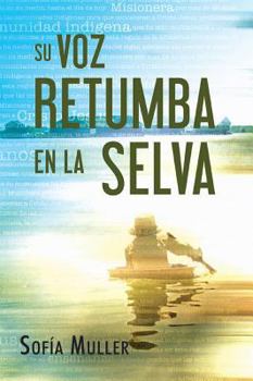 Paperback Su Voz Retumba En La Selva [Spanish] Book