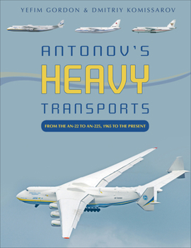 Hardcover Antonov's Heavy Transports: From the An-22 to An-225, 1965 to the Present Book