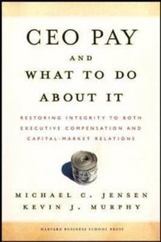 Hardcover CEO Pay and What to Do about It: Restoring Integrity to Both Executive Compensation and Capital-Market Relations Book