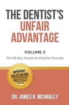 Paperback The Dentist's Unfair Advantage: The 39 Key Tenets for Practice Success Book